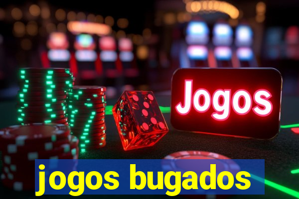 jogos bugados